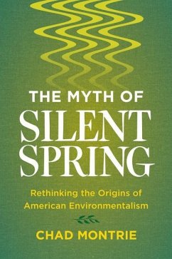 The Myth of Silent Spring (eBook, ePUB) - Montrie, Chad