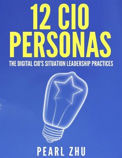 12 CIO Personas: The Digital CIO's Situational Leadership Practices (eBook, ePUB) - Zhu, Pearl