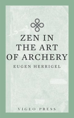 Zen in the Art of Archery (eBook, ePUB) - Eugen, Herrigel