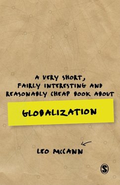 A Very Short, Fairly Interesting and Reasonably Cheap Book about Globalization (eBook, PDF) - Mccann, Leo
