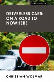 Driverless Cars: On a Road to Nowhere (eBook, ePUB) Driverless Cars: On a Road to Nowhere (eBook, ePUB)