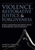Violence, Restorative Justice, and Forgiveness (eBook, ePUB)