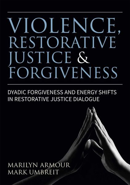 Violence, Restorative Justice, and Forgiveness (eBook, ePUB) Violence, Restorative Justice, and Forgiveness (eBook, ePUB)