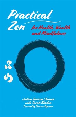 Practical Zen for Health, Wealth and Mindfulness (eBook, ePUB) - Skinner, Julian Daizan; Bladen, Sarah