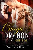 Omega's Dragon: Desert Heat (The Sunfire Brothers, #1) (eBook, ePUB)