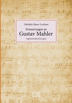 Erinnerungen an Gustav Mahler - Bauer-Lechner, Nathalie