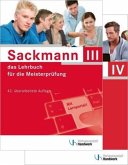 Teil III und IV mit Lernportal / Sackmann, das Lehrbuch für die Meisterprüfung III/IV, 2 Bde.