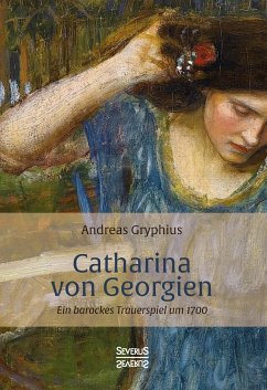 Catharina von Georgien - Gryphius, Andreas