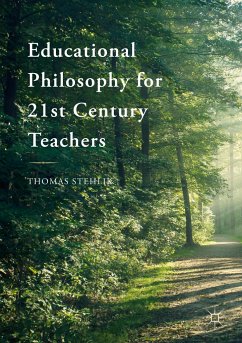 Educational Philosophy for 21st Century Teachers - Stehlik, Thomas