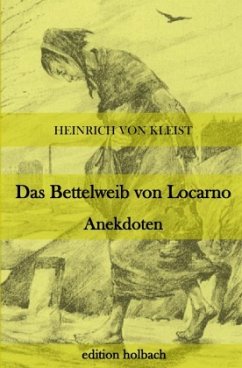 Das Bettelweib von Locarno. Anekdoten - Kleist, Heinrich von