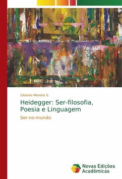 Heidegger: Ser-filosofia, Poesia e Linguagem - Moreira S., Gilvanio