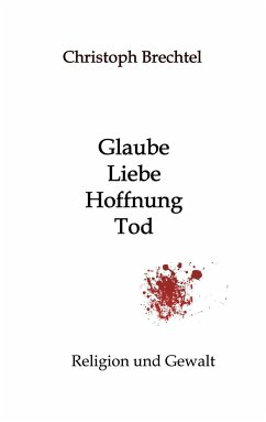 Glaube, Liebe, Hoffnung, Tod - Brechtel, Christoph