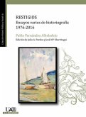 Restigios . Ensayos varios de historiografía, 1976-2016