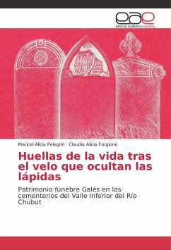 Huellas de la vida tras el velo que ocultan las lápidas - Pelegrín, Maricel Alicia;Forgione, Claudia Alicia