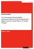 Are International Human Rights Instruments Effective In Protecting People¿s Rights from the Global Effects of Climate Change?