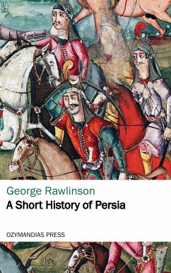 A Short History of Persia (eBook, ePUB) - Rawlinson, George