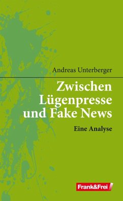 Zwischen Lügenpresse und Fake News (eBook, ePUB) - Unterberger, Andreas