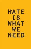 Hate Is What We Need (eBook, ePUB)