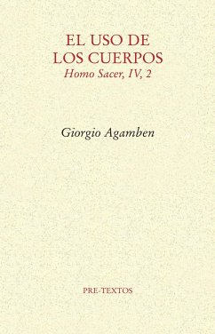 Homo sacer, IV, 2. El uso de los cuerpos - Agamben, Giorgio