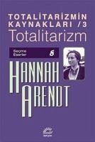 Totalitarizmin Kaynaklari 3 - Totalitarizm - Arendt, Hannah