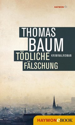Tödliche Fälschung (eBook, ePUB) - Baum, Thomas