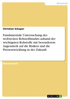 Fundamentale Untersuchung des weltweiten Rohstoffmarkts anhand der wichtigsten Rohstoffe mit besonderem Augenmerk auf die Risiken und die Preisentwicklung in der Zukunft (eBook, ePUB) - Schaper, Christian