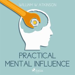 Practical Mental Influence (Unabridged) (MP3-Download) - Atkinson, William W.