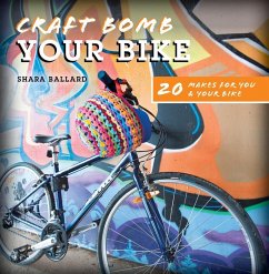 Craft Bomb Your Bike (eBook, ePUB) - Ballard, Shara