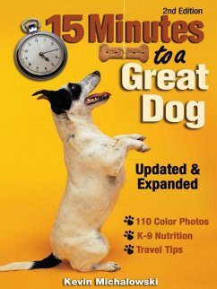 15 Minutes to a Great Dog (eBook, ePUB) - Michalowski, Kevin; Michalowski, Kevin