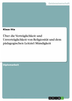 Über die Verträglichkeit und Unverträglichkeit von Religiosität und dem pädagogischen Leitziel Mündigkeit (eBook, ePUB)