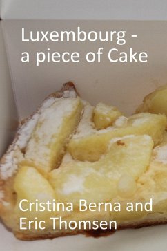 Luxembourg - a piece of cake (World of Cakes) (eBook, ePUB) - Berna, Cristina; Thomsen, Eric