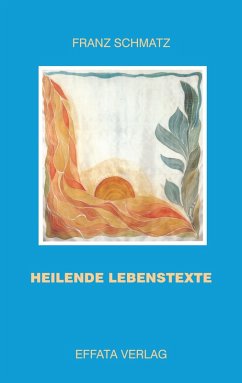 Heilende Lebenstexte (eBook, ePUB) - Schmatz, Franz