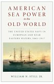 American Sea Power in the Old World (eBook, ePUB)