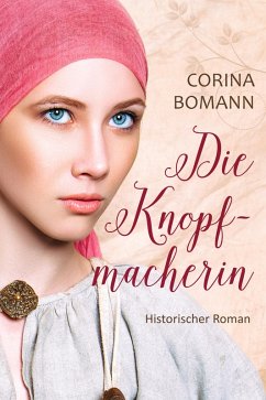 Die Knopfmacherin (eBook, ePUB) - Bomann, Corina; Neuendorf, Corinna