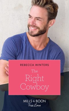 The Right Cowboy (Wind River Cowboys, Book 1) (Mills & Boon True Love) (eBook, ePUB) - Winters, Rebecca