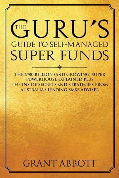 The Guru's Guide to Self-Managed Super Funds (eBook, ePUB) - Abbott, Grant