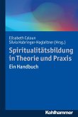 Spiritualitätsbildung in Theorie und Praxis (eBook, PDF)