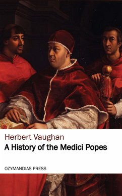 A History of the Medici Popes (eBook, ePUB) - Vaughan, Herbert