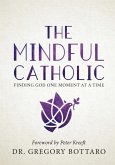 The Mindful Catholic (eBook, ePUB)