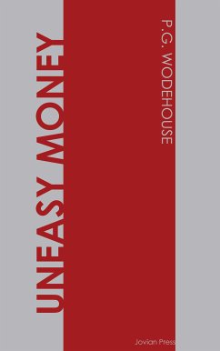 Uneasy Money (eBook, ePUB) - Wodehouse, P. G.
