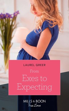 From Exes To Expecting (Mills & Boon True Love) (Sutter Creek, Montana, Book 1) (eBook, ePUB) - Greer, Laurel