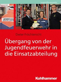 Übergang von der Jugendfeuerwehr in die Einsatzabteilung (eBook, ePUB) - Fröchtenicht, Dieter