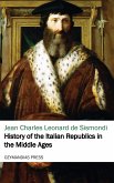 History of the Italian Republics in the Middle Ages (eBook, ePUB)