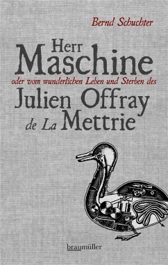 Herr Maschine oder vom wunderlichen Leben und Sterben des Julien Offray de La Mettrie (eBook, ePUB) - Schuchter, Bernd