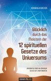 Glücklich durch das Meistern der 12 spirituellen Gesetze des Universums (eBook, ePUB)