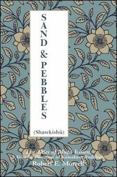 Sand and Pebbles: The Tales of Mujū Ichien, a Voice for Pluralism in Kamakura Buddhism - Morrell, Robert E.
