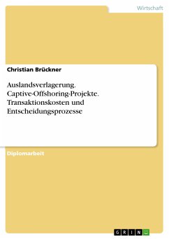 Betrachtung von Captive-Offshoring-Projekten unter besonderer Berücksichtigung der Transaktionskosten und Entscheidungsprozesse (eBook, ePUB)