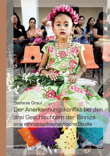 Der Anerkennungskonflikt bei den drei Geschlechtern der Binnizá (eBook, PDF) Der Anerkennungskonflikt bei den drei Geschlechtern der Binnizá (eBook, PDF)