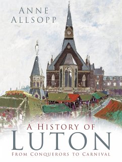 A History of Luton (eBook, ePUB) - Allsopp, Anne