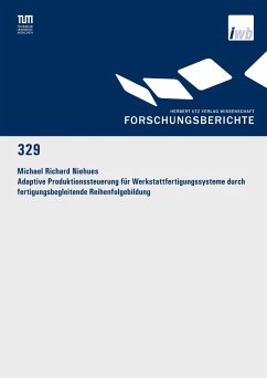Adaptive Produktionssteuerung für Werkstattfertigungssysteme durch fertigungsbegleitende Reihenfolgebildung (eBook, PDF) - Niehues, Michael Richard